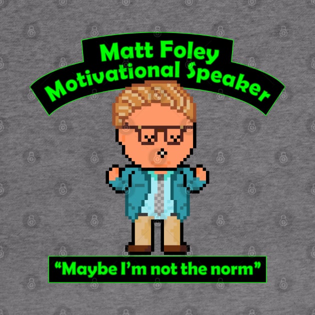 Pixel Matt Foley Motivational Quote by gkillerb